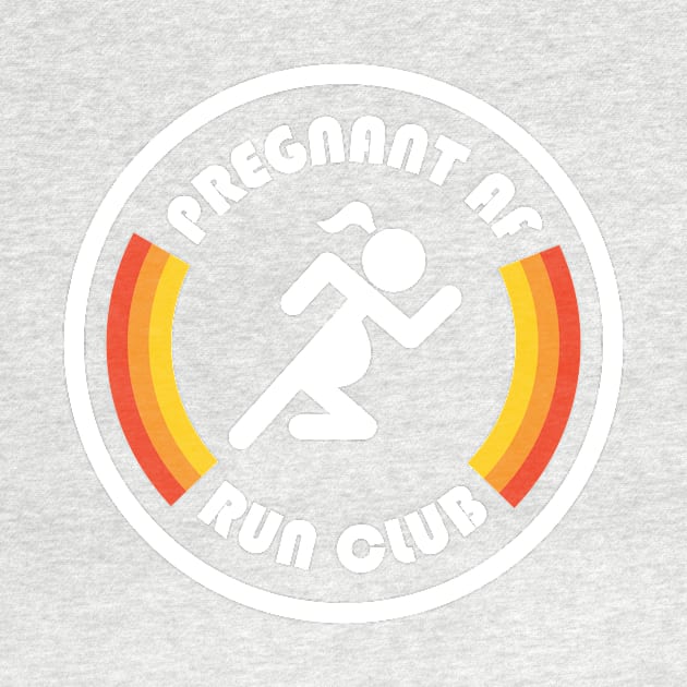 Pregnant AF Run Club by PodDesignShop